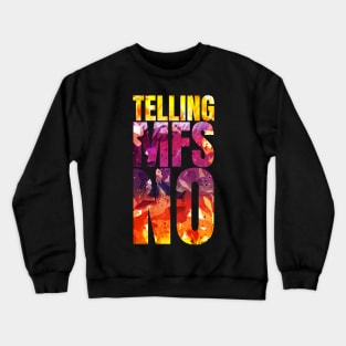 Telling Mf's NO Crewneck Sweatshirt